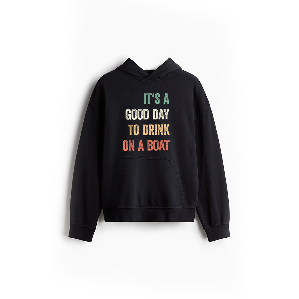 It's A Good Day To Drink On A Boat Vintage Color Boating Hoodie
