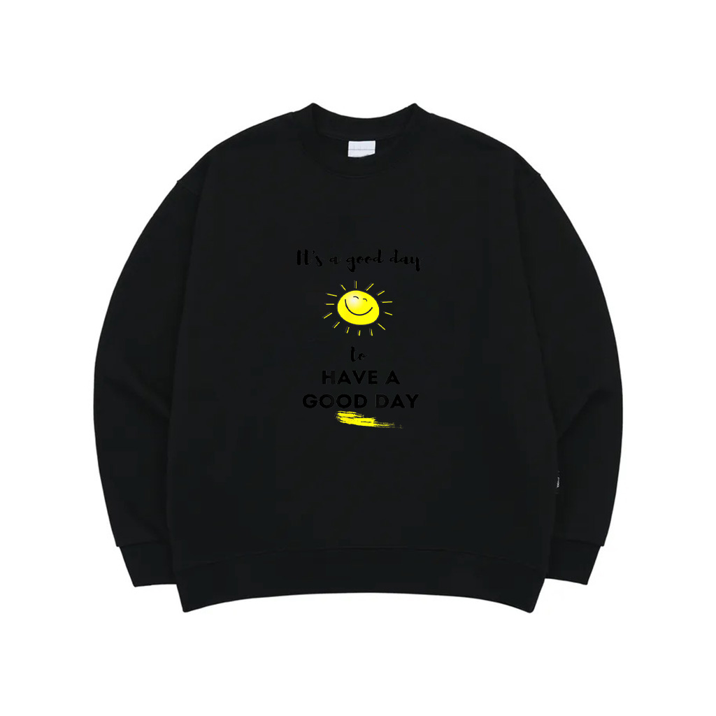 It's A Good Day To Have A Good Day Sweatshirt