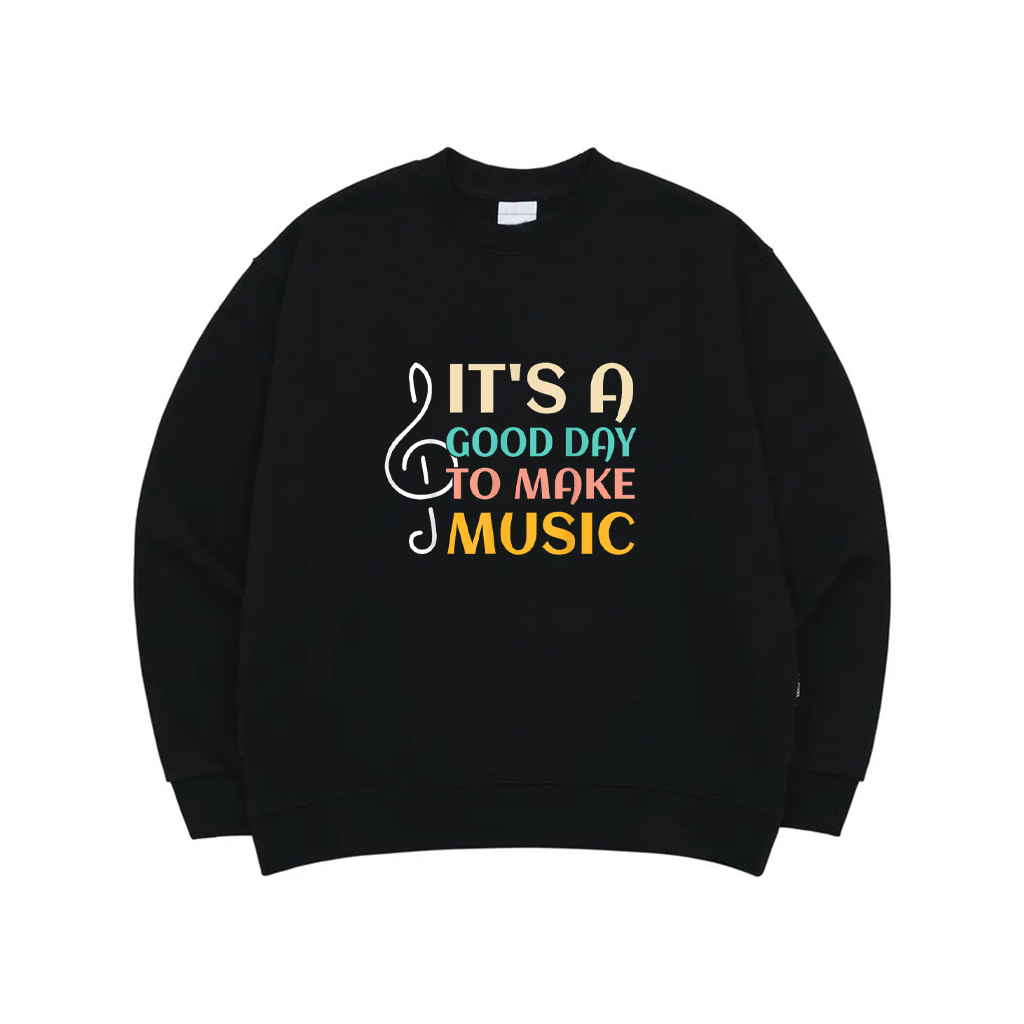 It's A Good Day To Make Music Teacher Musician Sweatshirt