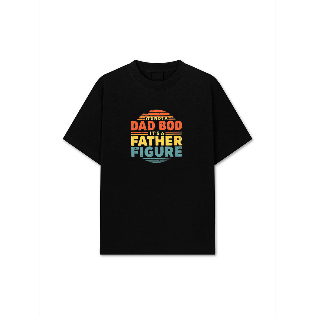 It's Not A Dad Bod It's A Father Figure Fathers Day T-Shirt