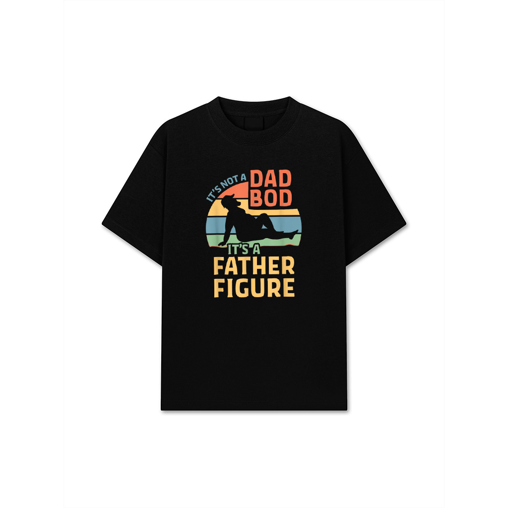 It's Not A Dad Bod It's A Father Figure T-Shirt