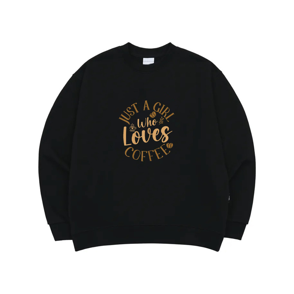 Just A Girl Who Loves Coffee Sweatshirt