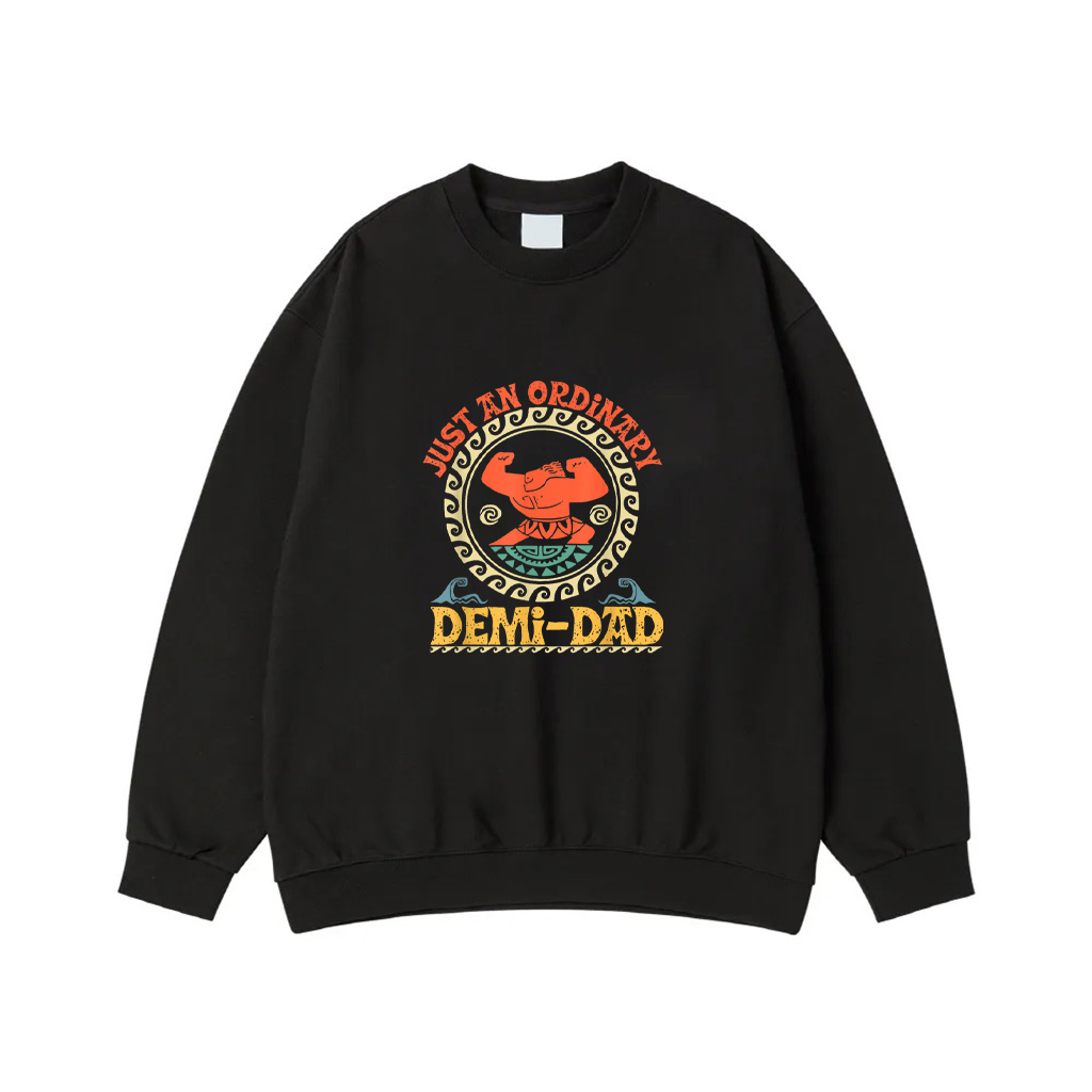Just An Ordinary Demi Dad Funny Dad Daughter Father's Day Sweatshirt