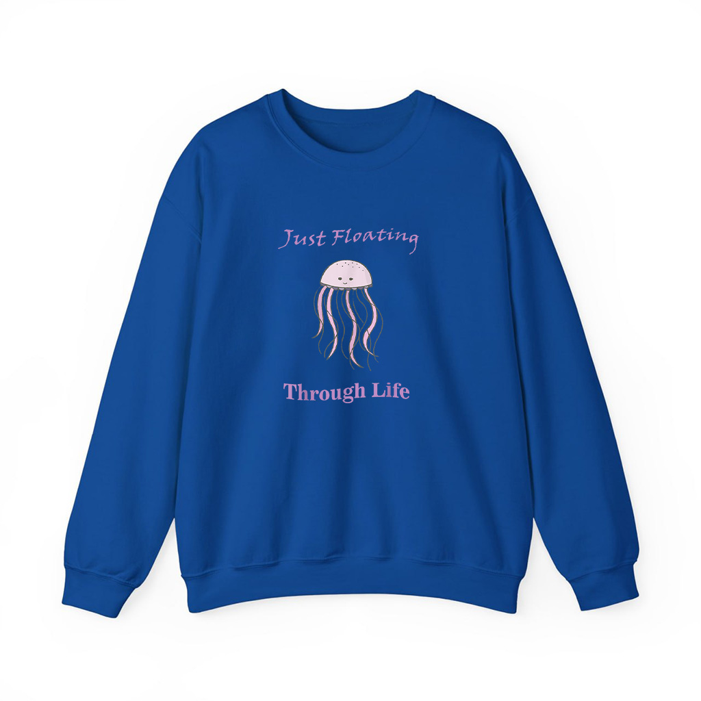 Just Floating Through Life Jellyfish Sweatshirts