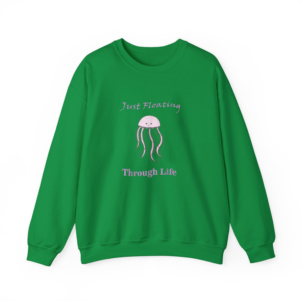 Just Floating Through Life Jellyfish Sweatshirts