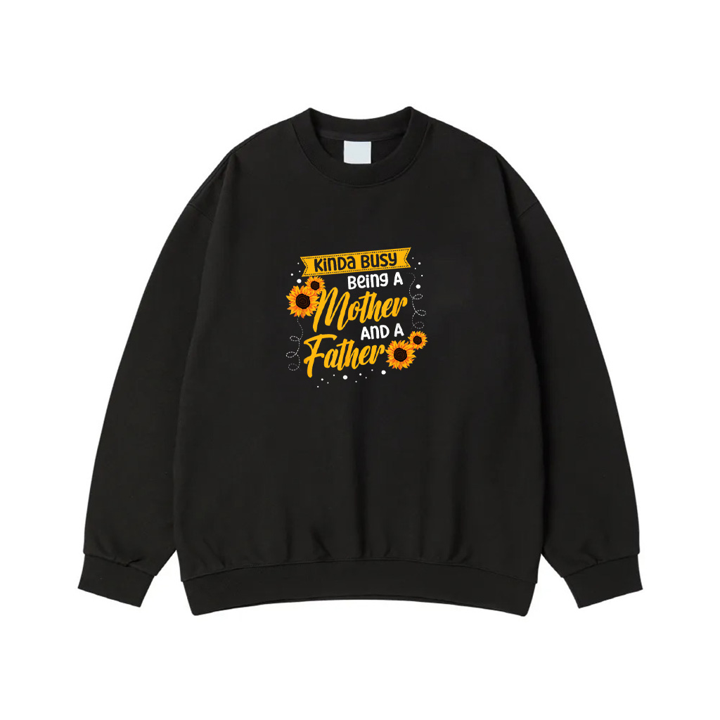 Kinda Busy Being A Mother And A Father Single Mom Sweatshirt