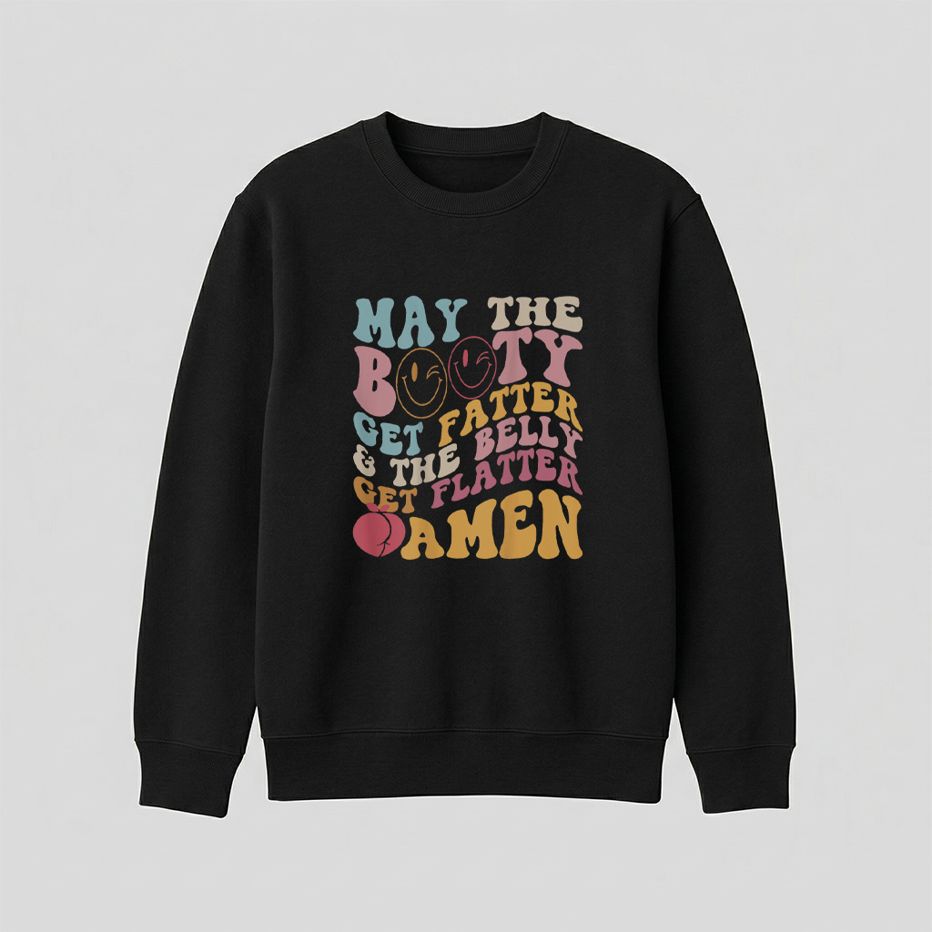 May The Booty Get Fatter  The Belly Get Flatter Amen Back T Shirt