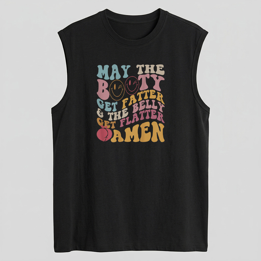 May The Booty Get Fatter  The Belly Get Flatter Amen Back T Shirt