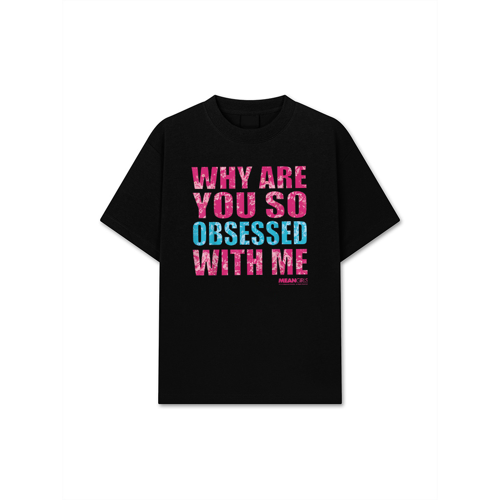 Mean Girls Why Are You So Obsessed With Me Graphic T-Shirt T-Shirt