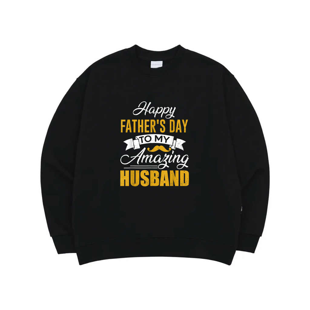 Mens Happy Fathers Day To My Amazing Husband Gift For Fathers Day Sweatshirt