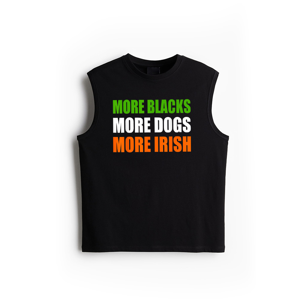 MORE BLACKS MORE DOGS MORE IRISH Tank Top