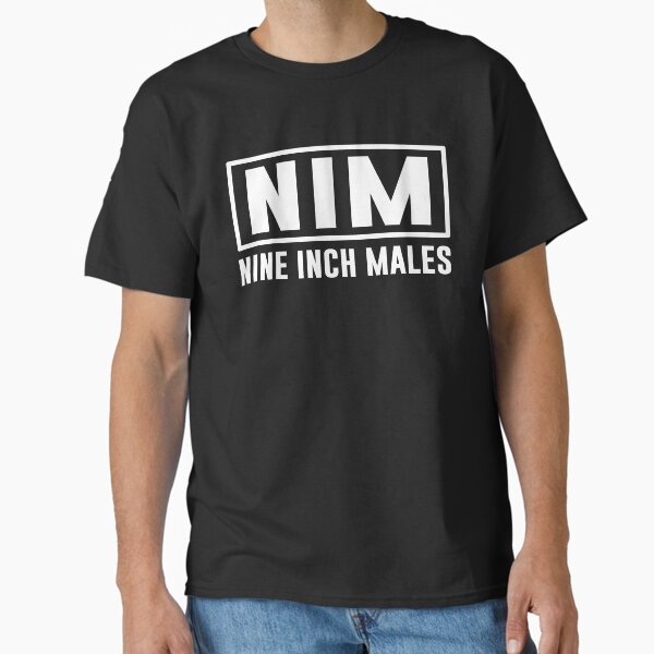 Nine Inch Males Classic T Shirt