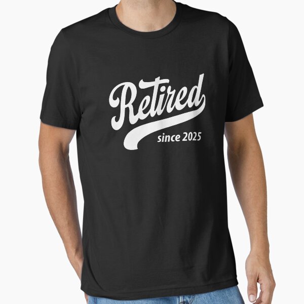 Retired Since 2025 Funny Retirement Essential T Shirt