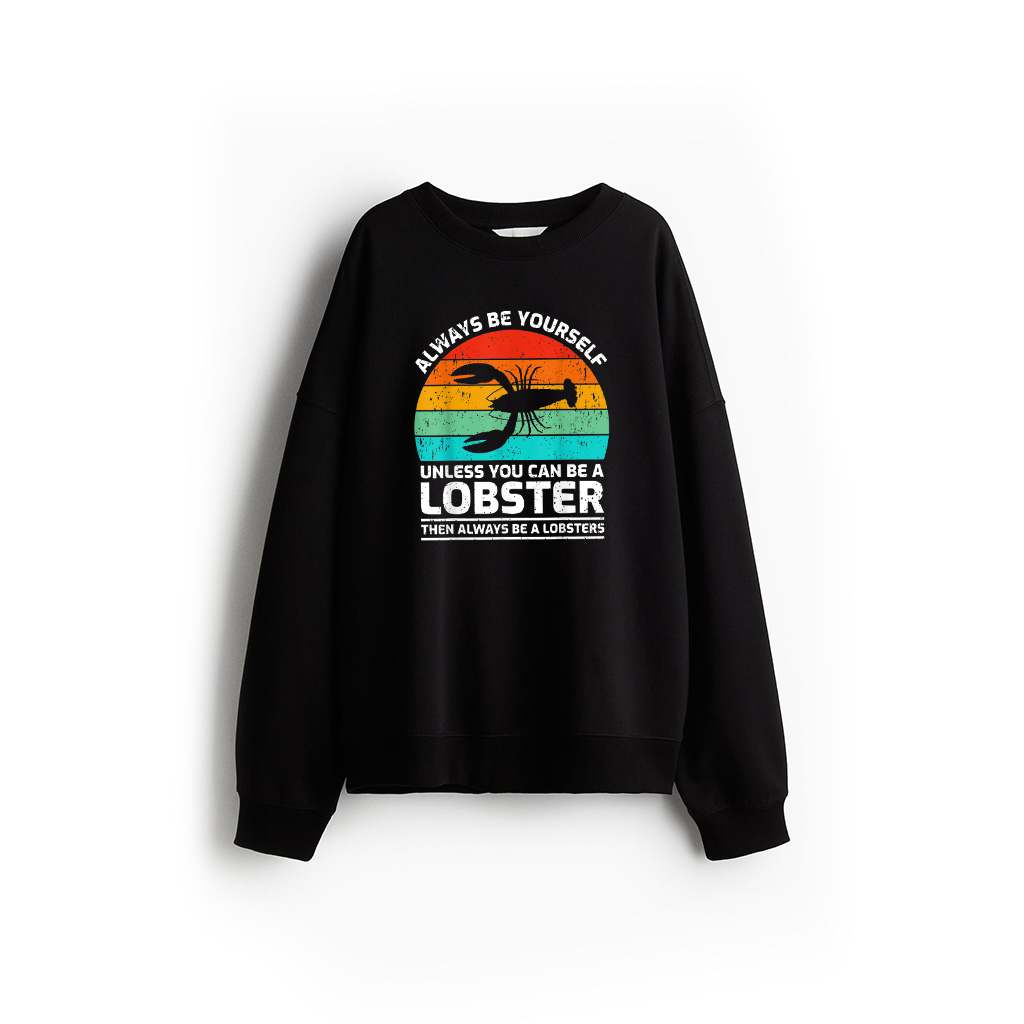 Retro Vintage Always Be Yourself Unless You Can Be A Lobster Sweatshirt