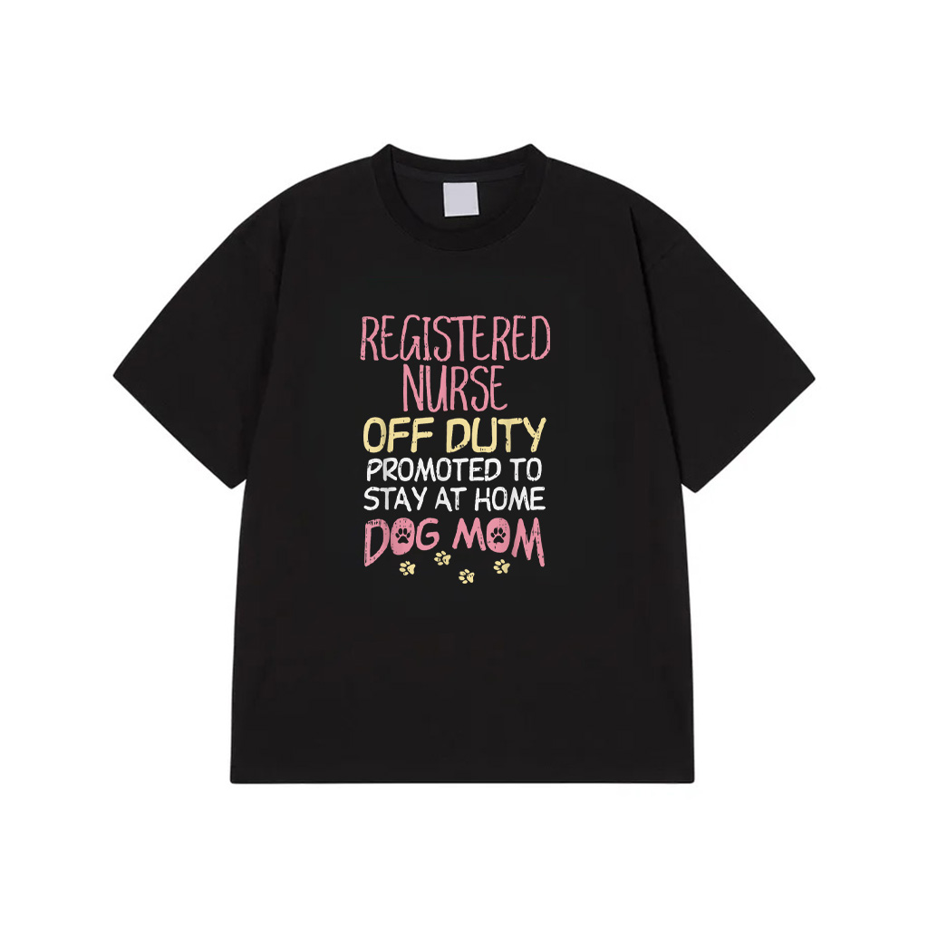 RN Off Duty Promoted To Dog Mom Nurse Retirement Women Gift T-Shirt
