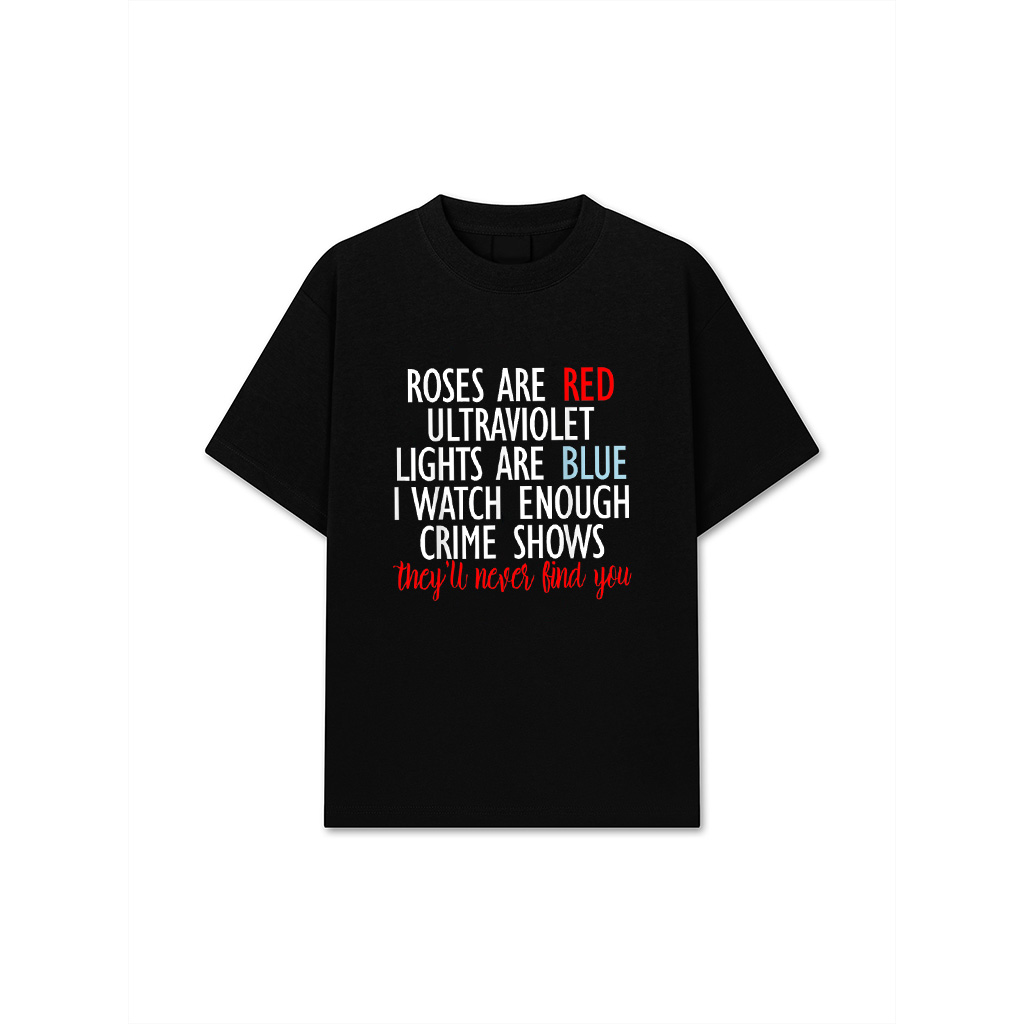 Roses Are Red Ultraviolet Lights Are Blue True Crime T-Shirt