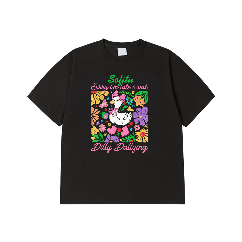 Sorry I'm Late I Was Dilly Dallying Boho Floral Goose Mama T-Shirt