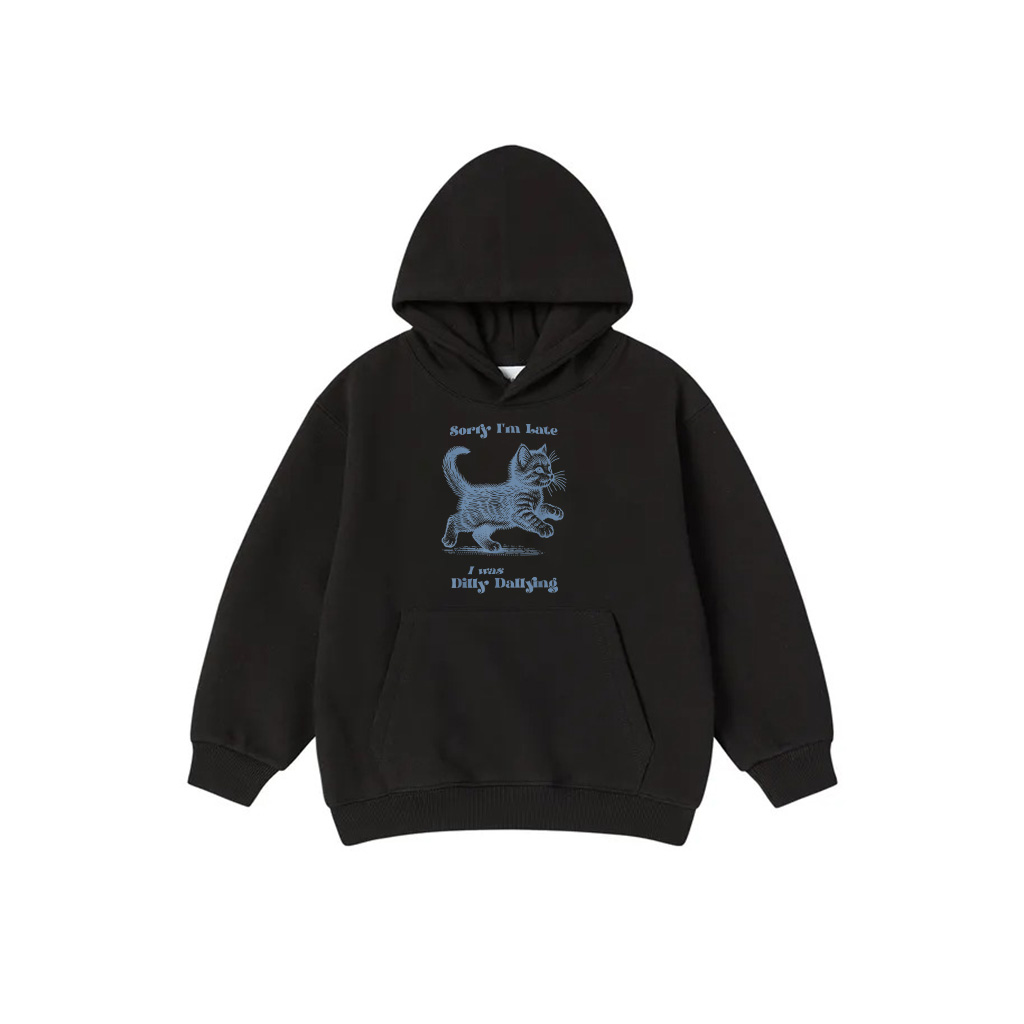 Sorry I'm Late I Was Dilly Dallying Kitty Cat Kitten Girls Hoodie
