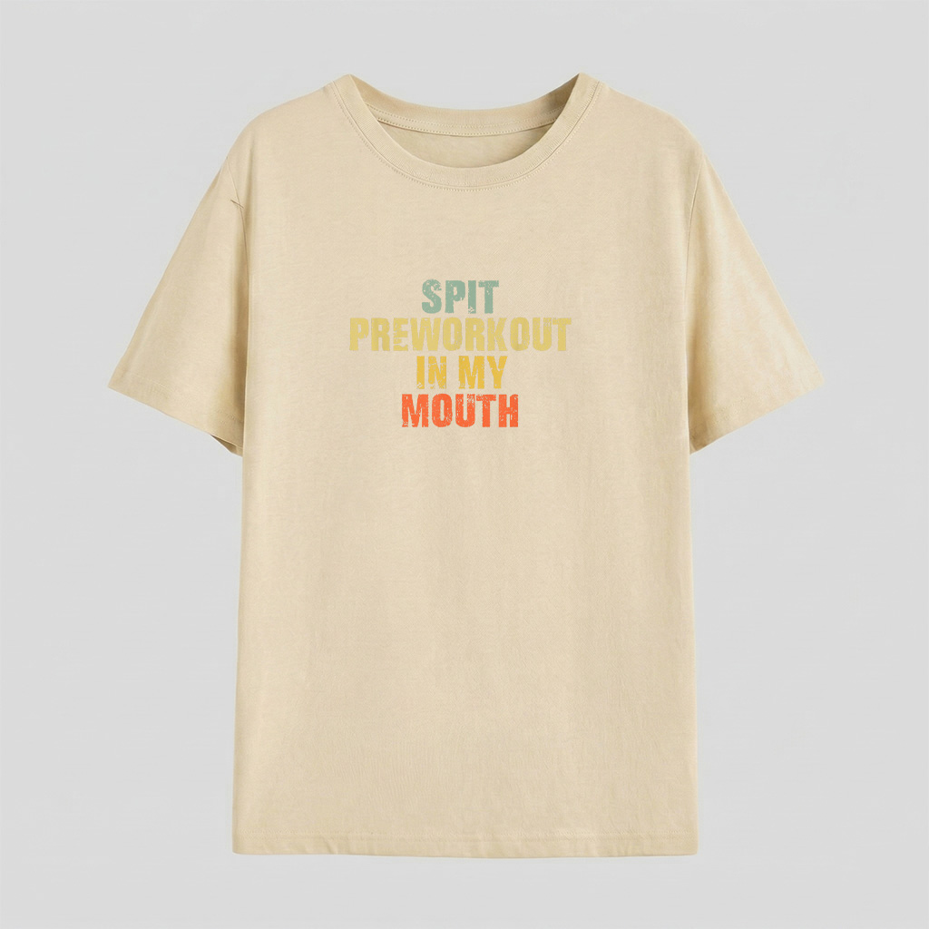 Spit Preworkout In My Mouth Vintage Distressed Funny Gym T Shirt