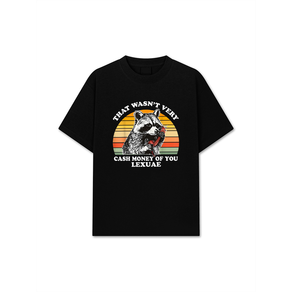 That Wasn't Very Cash Money Of You Funny Quote Raccoon Lover T-Shirt