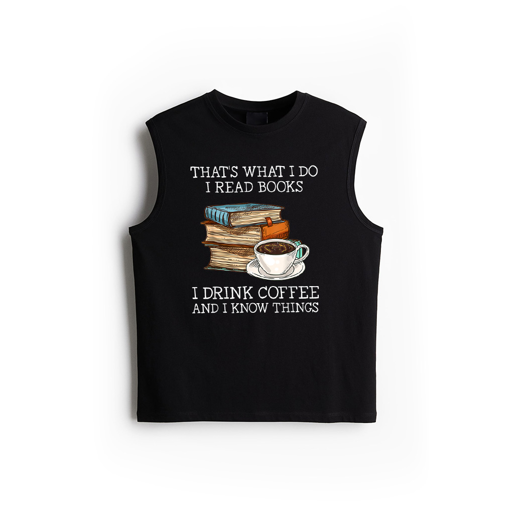 That's What I Do I Read Books I Drink Coffee I Know Things Tank Top