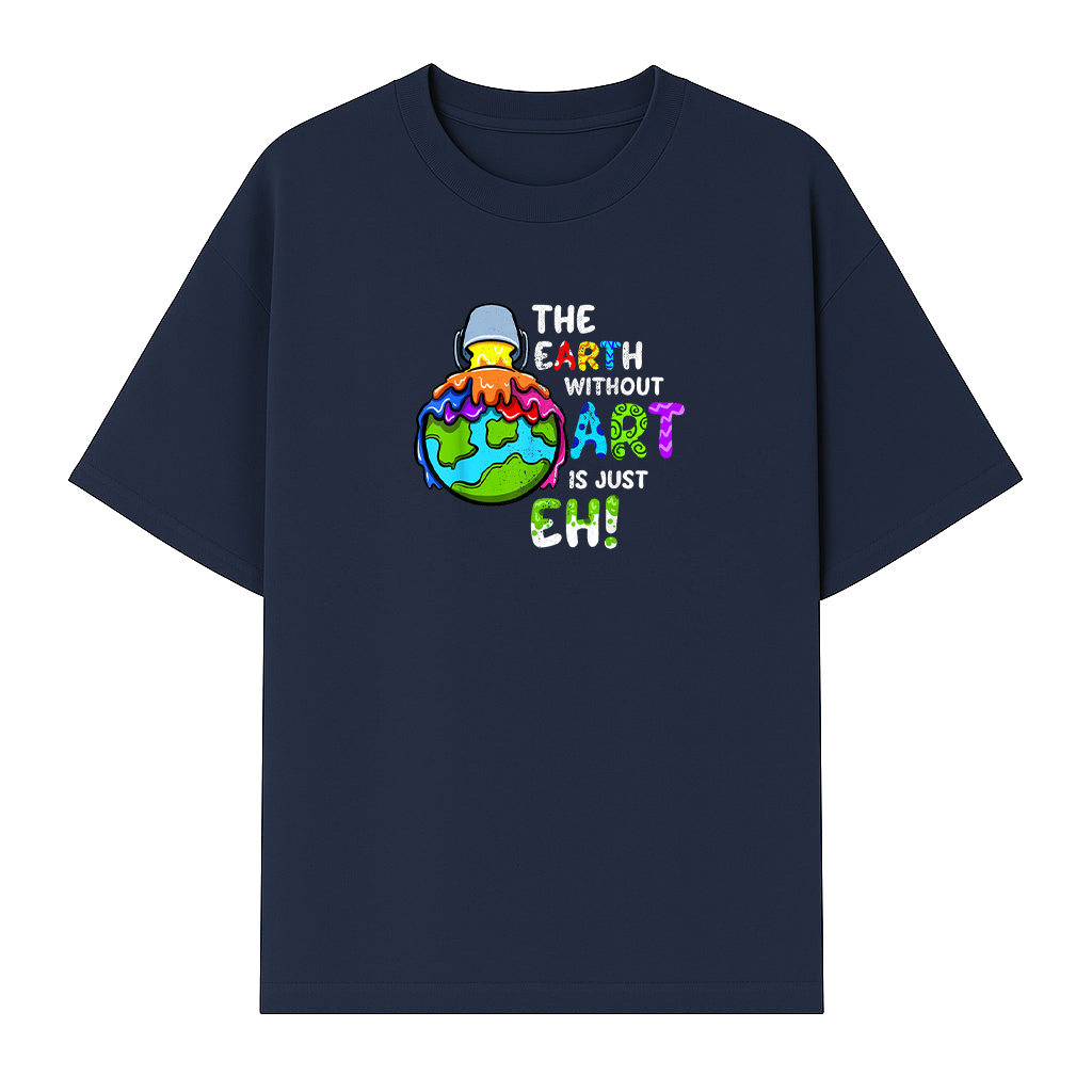 The Earth Without Art Is Just Eh Planet T-Shirt - Image 5