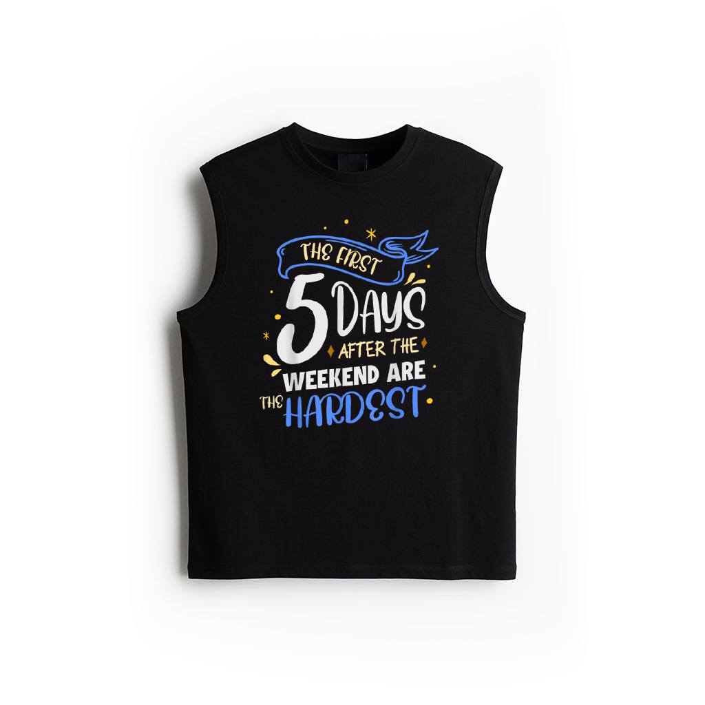 The First 5 Days After The Weekends Are The Hardest Tank Top