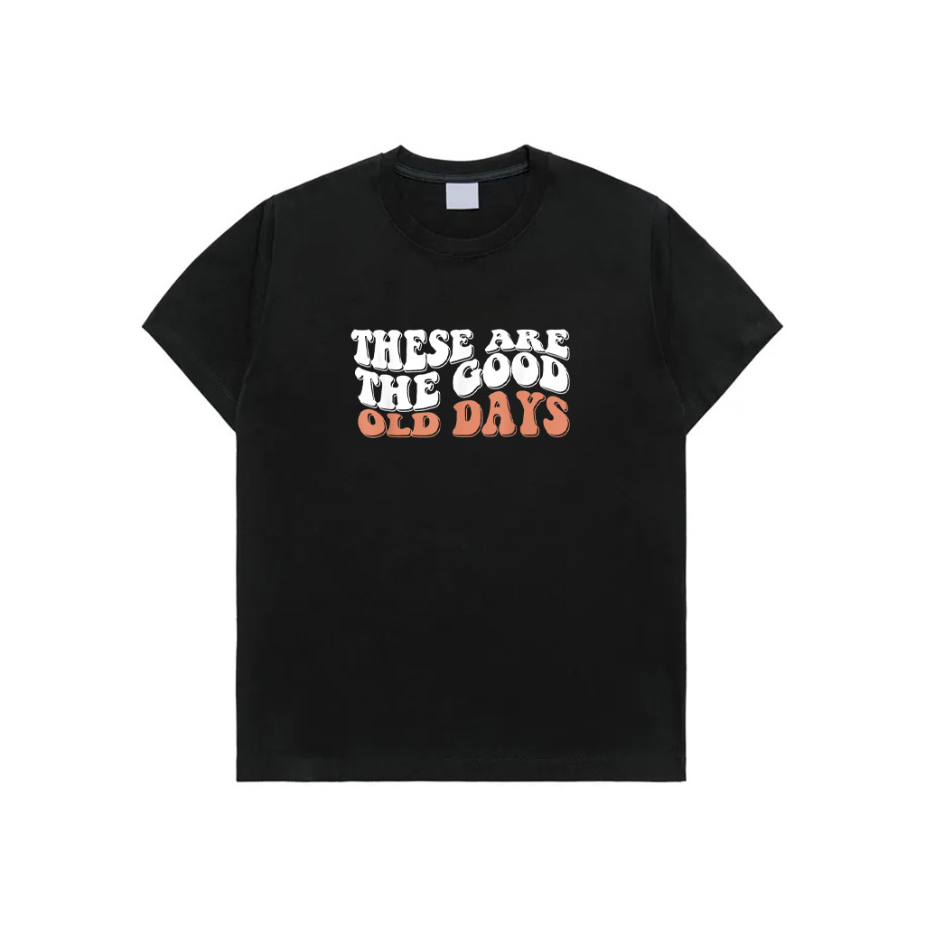 These Are The Good Old Days Party Partying Friends Quote Men T-Shirt
