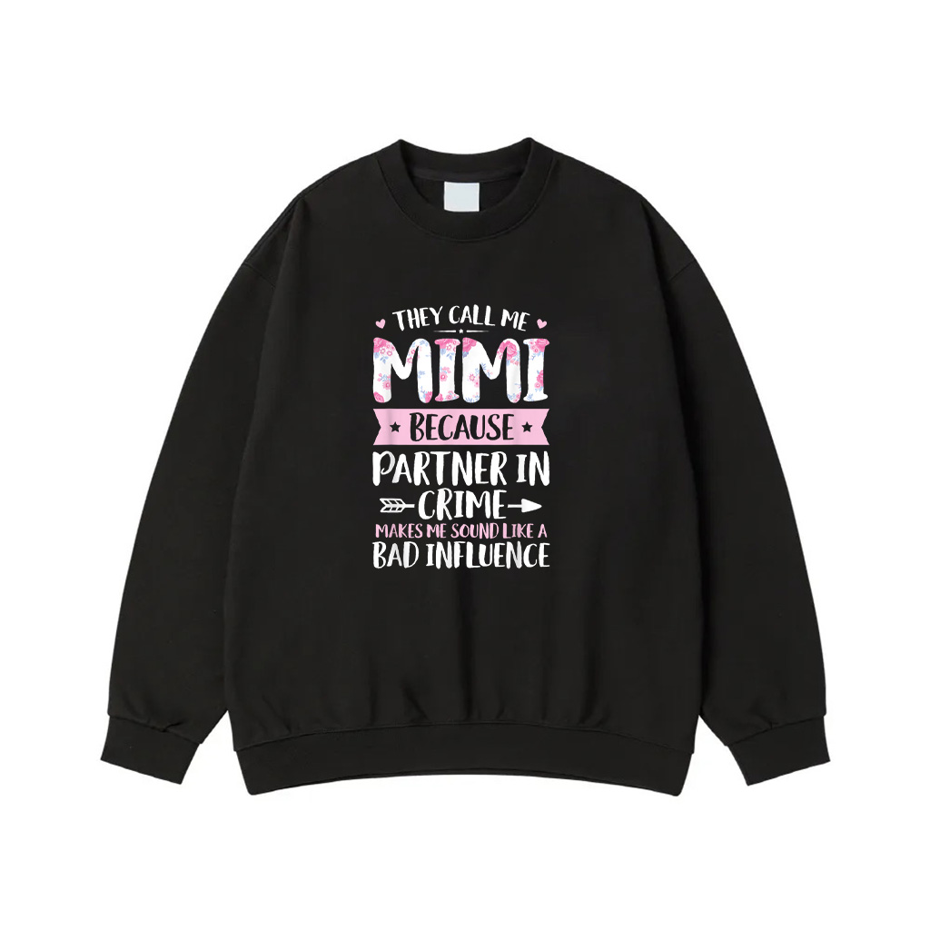 They Call Me Mimi Because Partner In Crime Funny Mothers Day Sweatshirt
