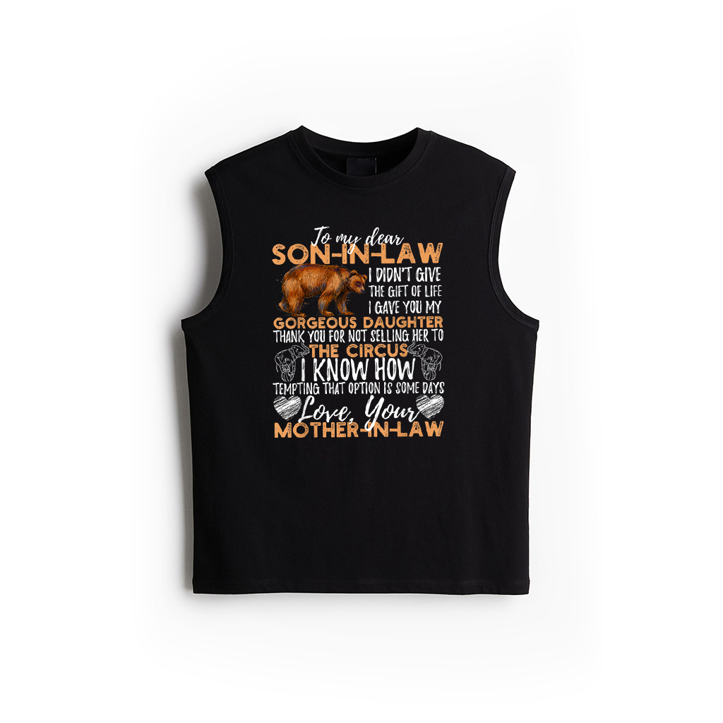 To My Dear Son In Law I Didn't Give You The Gift Of Life Tank Top