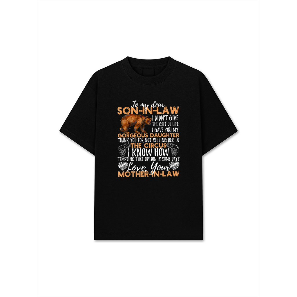 To My Dear Son In Law I Didn't Give You The Gift Of Life T-Shirt