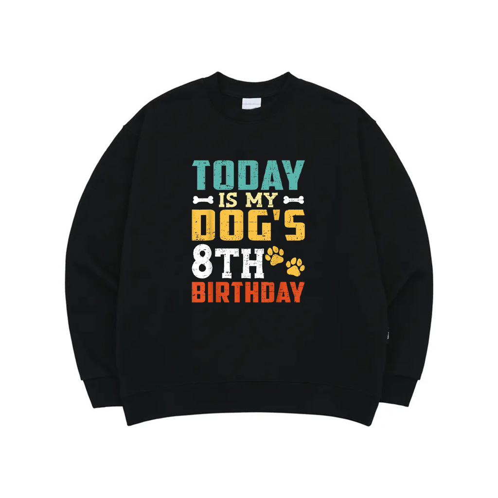 Today Is My Dog's 8Th Birthday Dog Birthday Sweatshirt For Men Women Kids