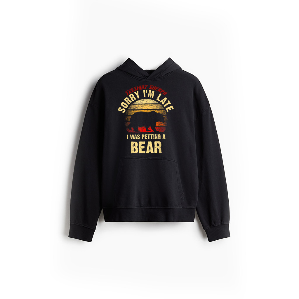 Vintage Bear Lover Sorry I'm I Was Petting A Bear Funny Hoodie