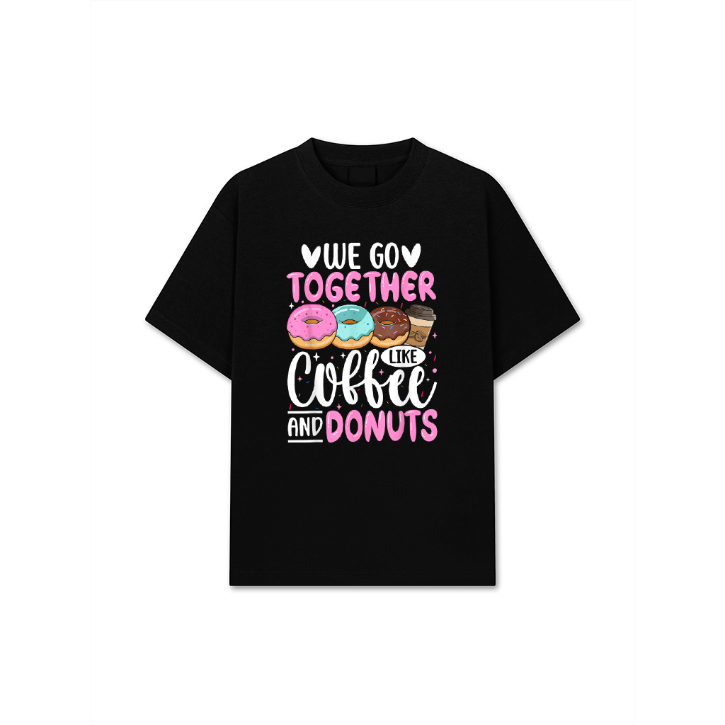 We Go Together Like Coffee And Donuts T-Shirt