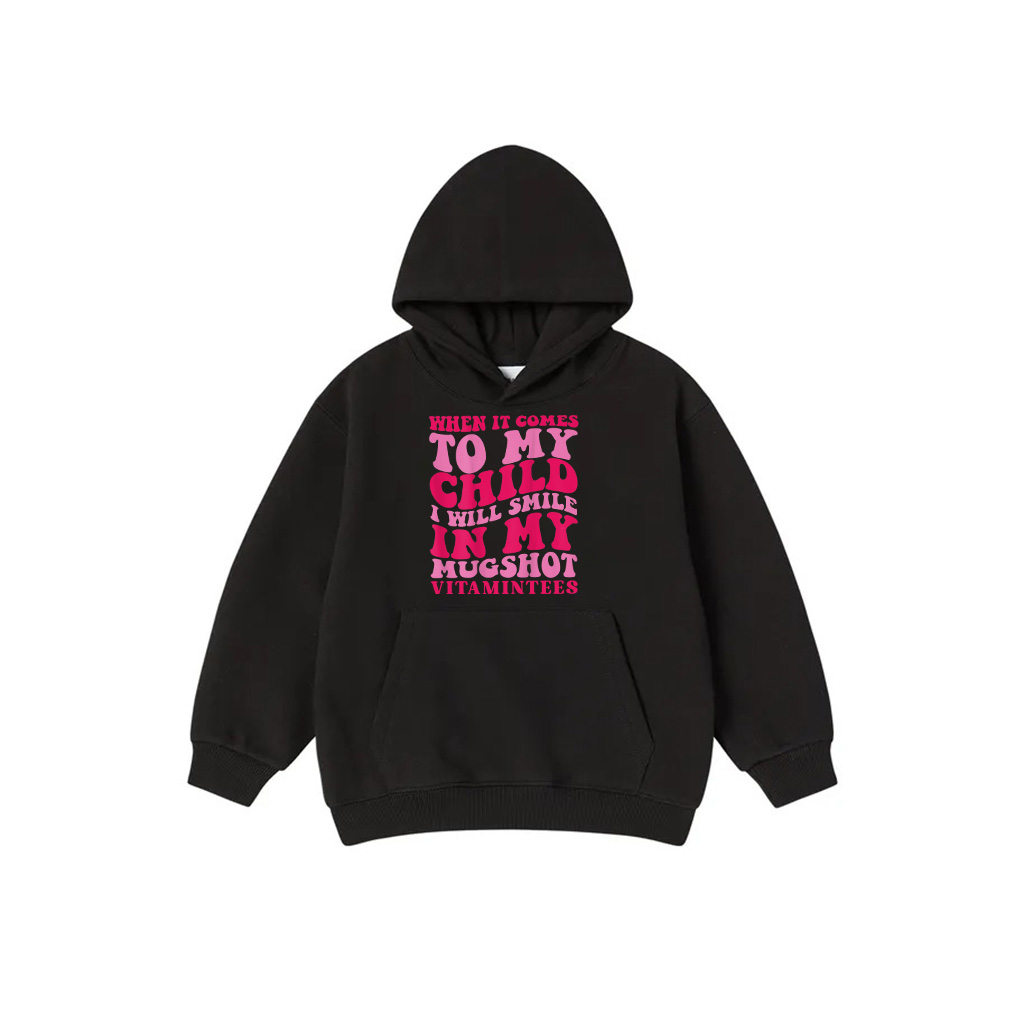 When It Comes To My Child I Will Smile In My Mugshot Hoodie