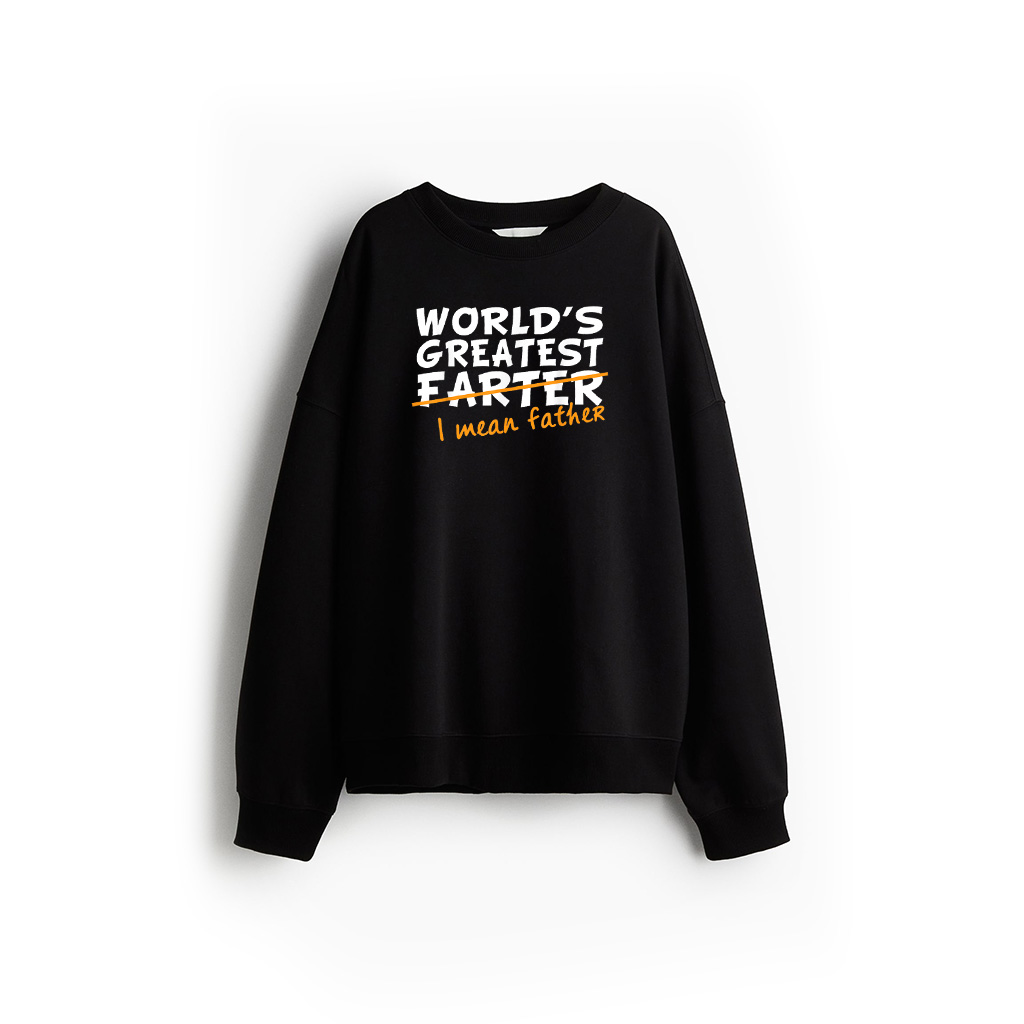 World's Greatest Farter I Mean Father Sweatshirt 21-07-2025