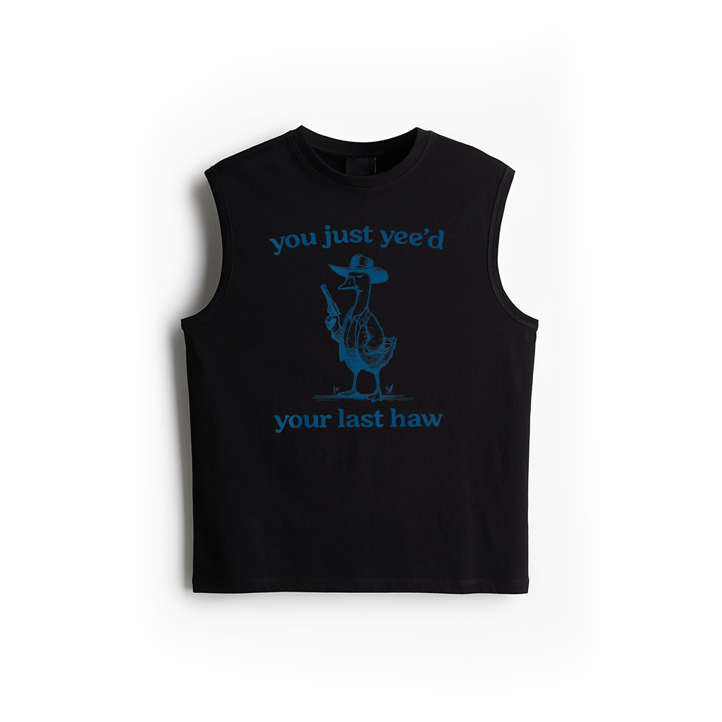 You Just Yee'd Your Last Haw Funny Silly Goose Cowboy Tank Top