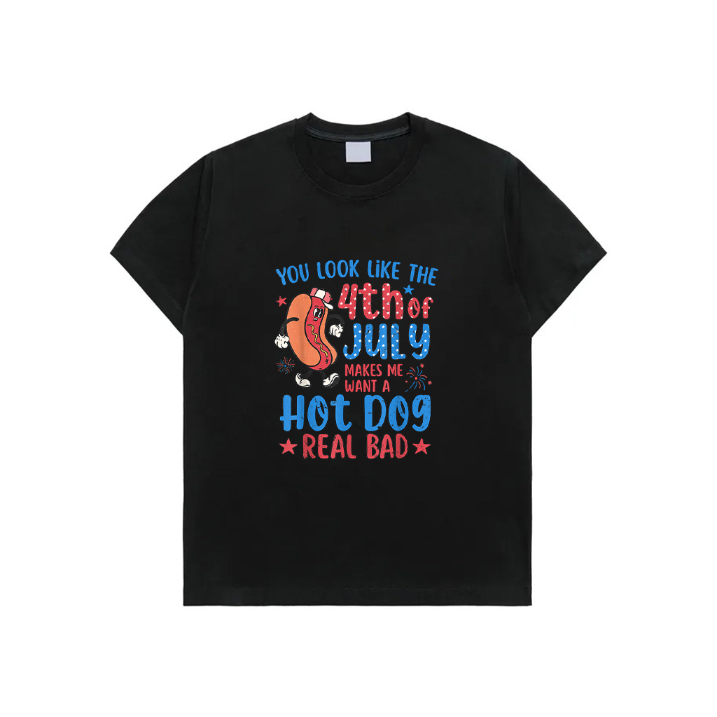 You Look Like 4Th Of July Makes Me Want A Hot Dog Real Bad T-Shirt
