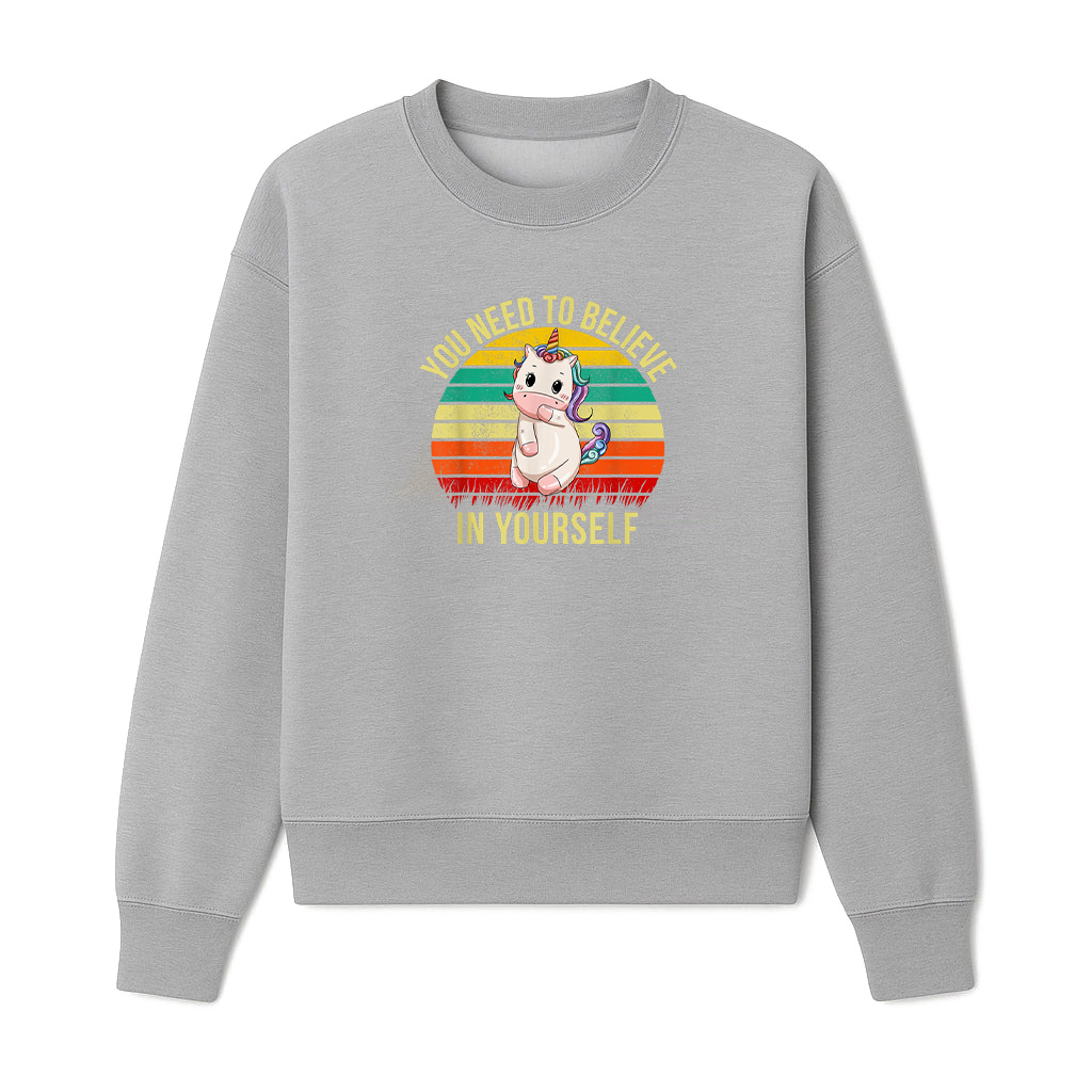 You Need To Believe In Yourself Cute Unicorn Vintage Funny Sweatshirts 06-10-2025