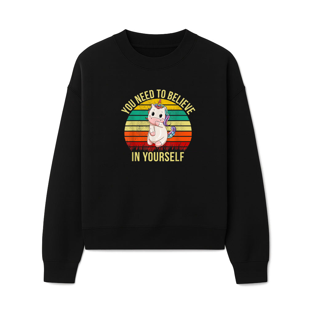 You Need To Believe In Yourself Cute Unicorn Vintage Funny Sweatshirts 06-10-2025