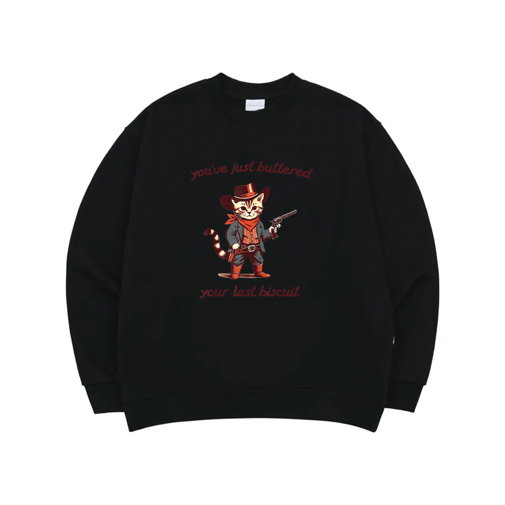 You've Just Buttered Your Last Biscuit Funny Cowboy Cat Sweatshirt